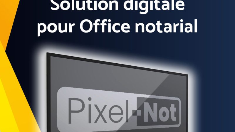 PixelNot By Pixel Impact : Solution D'affichage Dynamique Et écran De Salle D'attente Pour Notaires Et Office Notarial